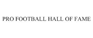 PRO FOOTBALL HALL OF FAME trademark