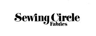 SEWING CIRCLE FABRICS trademark