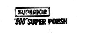 SUPERIOR "500" SUPER POLISH trademark