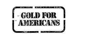 GOLD FOR AMERICANS trademark