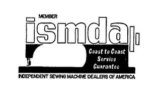 ISMDA INDEPENDENT SEWING MACHINE DEALERS OF AMERICA COAST TO COAST SERVICE GUARANTEE MEMBER trademark