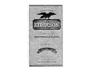 EIRIKSON EXTRA MILD, CLASS "A" PIPE TOBACCO, IMPORTED, BLENDED ACCORDING TO THE ORIGINAL RECIPE OF JOHAN F. FROSHAUG JR., OSLO NORWAY : LEIV EIRIKSON, NORWEGIAN BLEND, NET WEIGHT 1 1/2 OZ. trademark