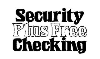 SECURITY PLUS FREE CHECKING trademark