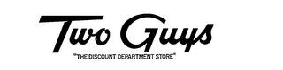 TWO GUYS "THE DISCOUNT DEPARTMENT STORE" trademark