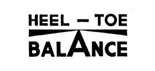 HEEL-TOE BALANCE trademark