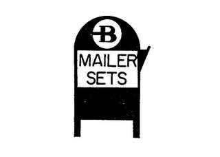 B MAILER SETS trademark