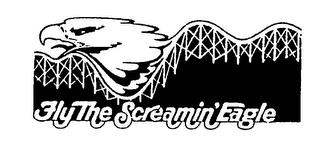 FLY THE SCREAMIN' EAGLE trademark