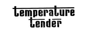 TEMPERATURE TENDER trademark