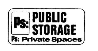 PS: PUBLIC STORAGE PS: PRIVATE SPACES  trademark