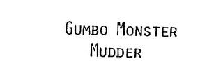 GUMBO MONSTER MUDDER trademark