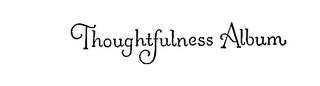 THOUGHTFULNESS ALBUM trademark