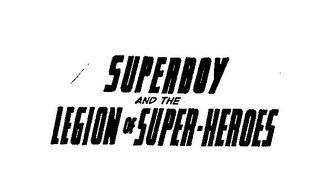 SUPERBOY AND THE LEGION OF SUPER-HEROES trademark