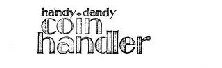 HANDY-DANDY COIN HANDLER trademark