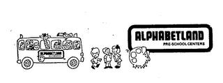 ALPHABETLAND PRE-SCHOOL CENTERS  trademark