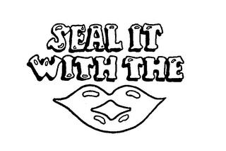 SEAL IT WITH THE trademark