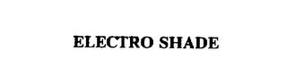 ELECTRO SHADE trademark