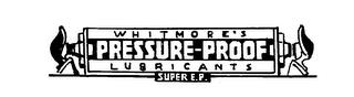 WHITMORE'S PRESSURE-PROOF LUBRICANTS SUPER E.P. trademark