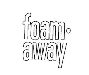 FOAM AWAY trademark