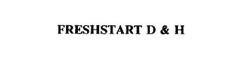 FRESHSTART D & H trademark