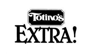 TOTINO'S EXTRA! trademark