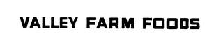 VALLEY FARM FOODS trademark