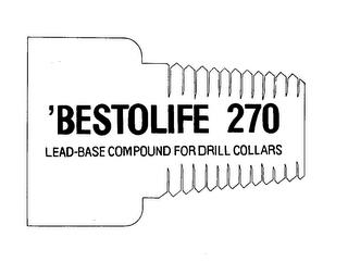 'BESTOLIFE 270 LEAD-BASE COMPOUND FOR DRILL COLLARS trademark