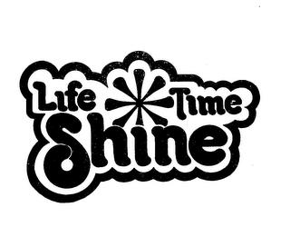 LIFE TIME SHINE trademark