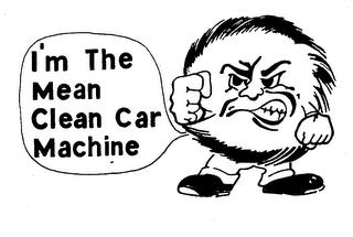 I'M THE MEAN CLEAN CAR MACHINE trademark