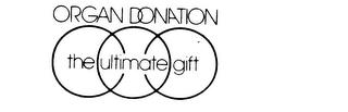 ORGAN DONATION THE ULTIMATE GIFT trademark