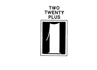 TWO TWENTY PLUS I trademark