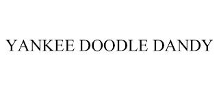 YANKEE DOODLE DANDY trademark