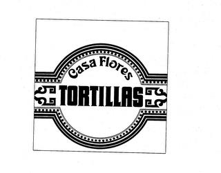 CASA FLORES TORTILLAS trademark