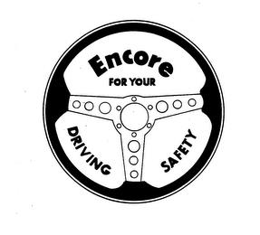 ENCORE FOR YOUR DRIVING SAFETY trademark