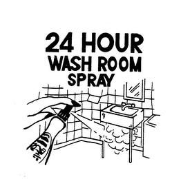 24 HOUR WASH ROOM SPRAY trademark