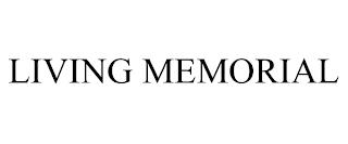 LIVING MEMORIAL trademark