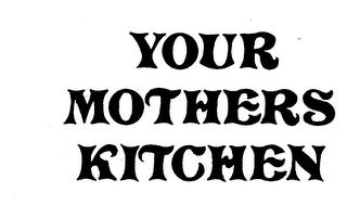 YOUR MOTHERS KITCHEN trademark