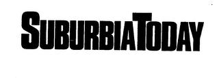 SUBURBIA TODAY trademark