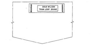 DOUG WILSON THUM LOOP BRAND trademark