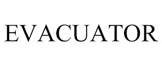 EVACUATOR trademark