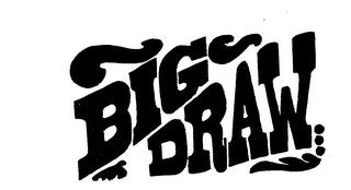 BIG DRAW trademark