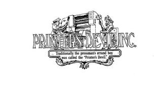 PRINTER'S DEVIL, INC. TRADITIONALLY THE PRESSMAN'S ERRAND BOY WAS CALLED THE PRINTER'S DEVIL trademark