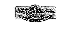 THE OLD SAN FRANCISCO EXPRESS FAMILY RESTAURANT trademark