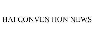 HAI CONVENTION NEWS trademark