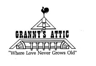 GRANNY'S ATTIC "WHERE LOVE NEVER GROWS OLD" trademark