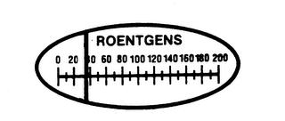 ROENTGENS 0 20 40 60 80 100 120 140 160180 200 trademark