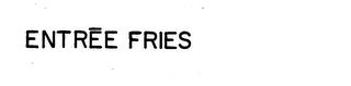 ENTREE FRIES trademark