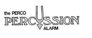 THE PERCO PERCUSSION ALARM trademark