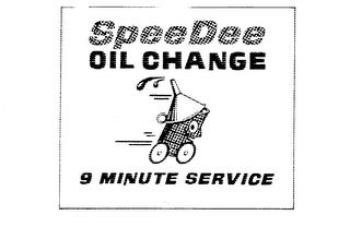 SPEEDEE OIL CHANGE 9 MINUTE SERVICE trademark