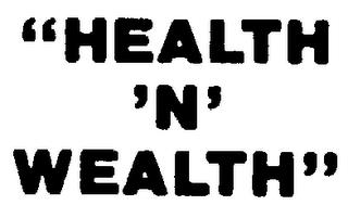 "HEALTH 'N' WEALTH" trademark