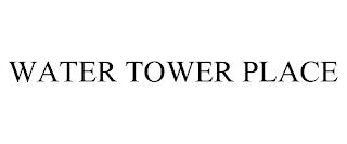 WATER TOWER PLACE trademark